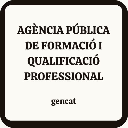 AGÈNCIA DE FORMACIÓ I QUALIFICACIÓ PROFESSIONAL DE CATALUNYA